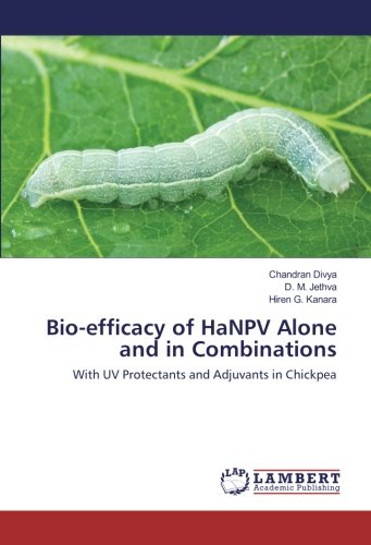 Bio-efficacy of HaNPV Alone and in Combinations: With UV Protectants and Adjuvants in Chickpea