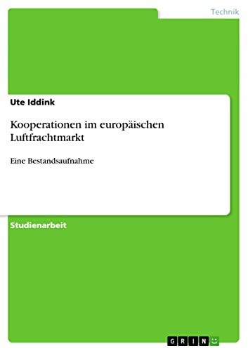 Kooperationen im europäischen Luftfrachtmarkt: Eine Bestandsaufnahme