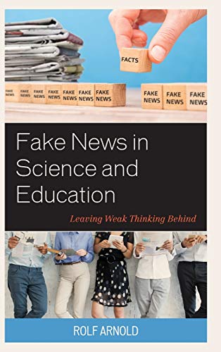 Fake News in Science and Education: Leaving Weak Thinking Behind
