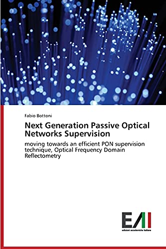 Next Generation Passive Optical Networks Supervision: moving towards an efficient PON supervision technique, Optical Frequency Domain Reflectometry