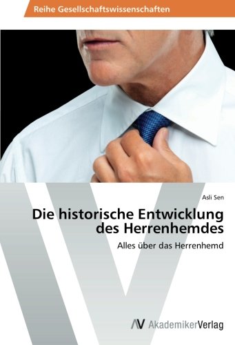 Die historische Entwicklung des Herrenhemdes: Alles über das Herrenhemd