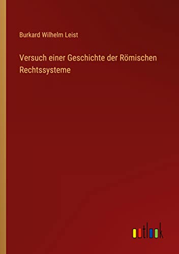 Versuch einer Geschichte der Römischen Rechtssysteme