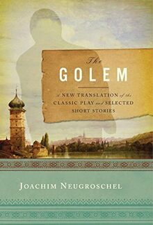 Golem: A New Translation of the Classic Play and Selected Short Stories