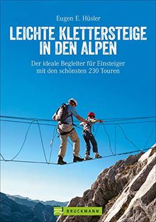 Klettersteigführer Alpen: Leichte Klettersteige in den Alpen. Die schönsten Touren in den Bayerischen Alpen, Tirol, Dolomiten, am Gardasee, Brenta und ... und Familien. (Erlebnis Bergsteigen)