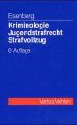 Kriminologie, Jugendstrafrecht, Strafvollzug: Fälle und Lösungen zu Grundproblemen