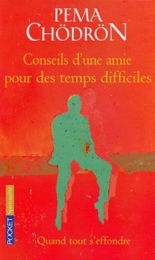 Conseils d'une amie pour des temps difficiles : quand tout s'effondre