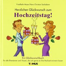Herzlichen Glückwunsch zum Hochzeitstag: Ein Glückwunschbuch für alle Ehemänner und -frauen die sich gerne an ihre Hochzeit erinnern (lassen)