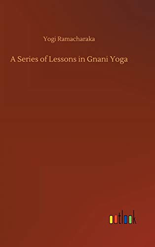 A Series of Lessons in Gnani Yoga
