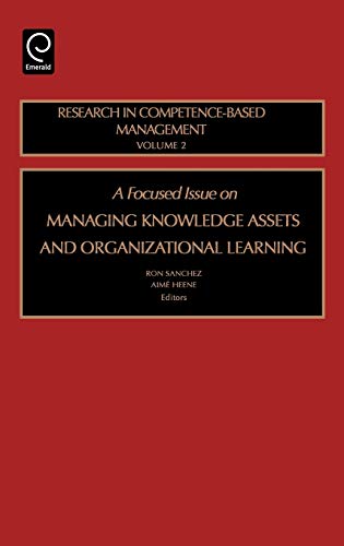 A Focused Issue on Managing Knowledge Assets and Organizational Learning (Research in Competence-Based Management) (Research in Competence-Based Management, 2, Band 2)
