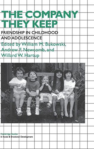 The Company They Keep: Friendships in Childhood and Adolescence (Cambridge Studies in Social and Emotional Development)