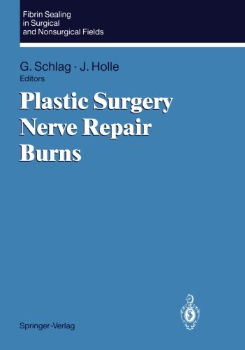 Fibrin Sealant in Operative Medicine: Fibrin Sealing in Surgical and Non-Surgical Fields: Volume 3: Plastic Surgery, Nerve Repair, Burns (Fibrin ... BD 3 (Springer Series in Optical Sciences)