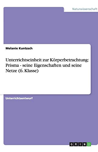 Unterrichtseinheit zur Körperbetrachtung: Prisma - seine Eigenschaften und seine Netze (6. Klasse)