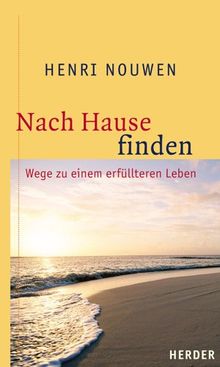 Nach Hause finden: Wege zu einem erfüllten Leben