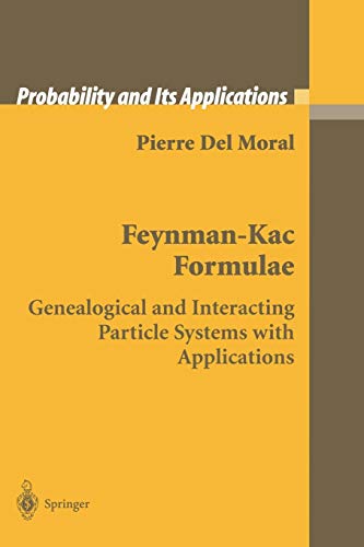 Feynman-Kac Formulae: Genealogical and Interacting Particle Systems with Applications (Probability and Its Applications)