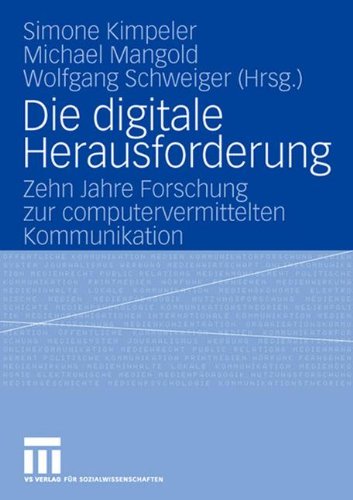 Die digitale Herausforderung: Zehn Jahre Forschung zur computervermittelten Kommunikation (German Edition)