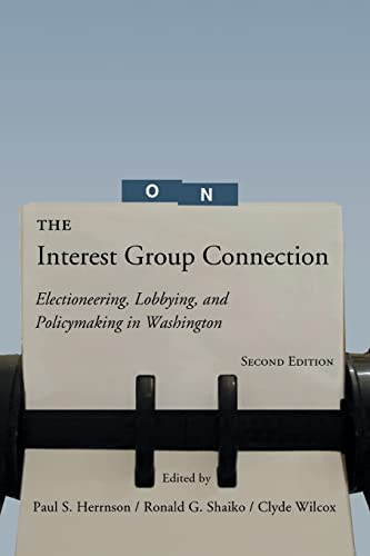 The Interest Group Connection: Electioneering, Lobbying, and Policymaking in Washington: Electioneering, Lobbying, and Policymaking in Washington, 2nd Edition