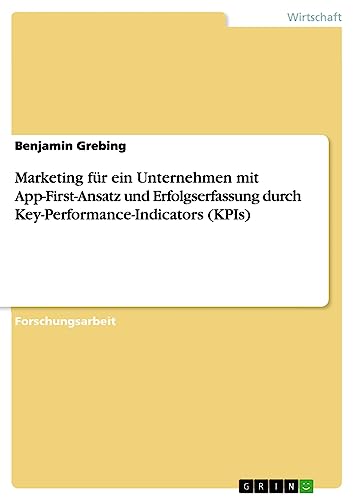 Marketing für ein Unternehmen mit App-First-Ansatz und Erfolgserfassung durch Key-Performance-Indicators (KPIs)