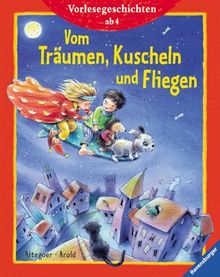 Vorlesegeschichten: Vom Träumen, Kuscheln und Fliegen: Vorlesegeschichten ab 4 Jahren