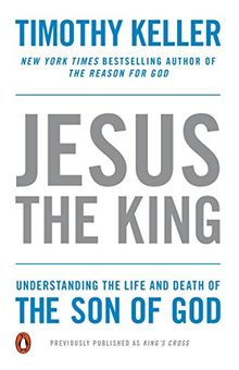 Jesus the King: Understanding the Life and Death of the Son of God