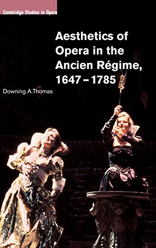 Aesthetics of Opera in the Ancien Régime, 1647–1785 (Cambridge Studies in Opera)