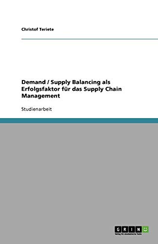 Demand / Supply Balancing als Erfolgsfaktor für das Supply Chain Management