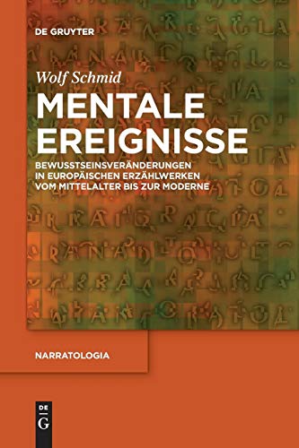 Mentale Ereignisse: Bewusstseinsveränderungen in europäischen Erzählwerken vom Mittelalter bis zur Moderne (Narratologia, Band 58)