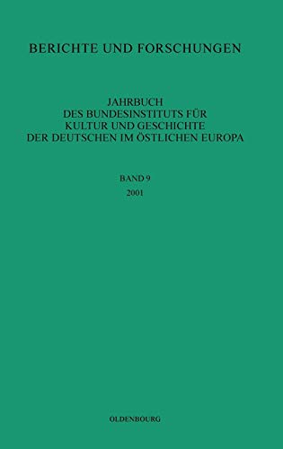 Berichte und Forschungen: 2001 (Jahrbuch des Bundesinstituts für Kultur und Geschichte der Deutschen im östlichen Europa)