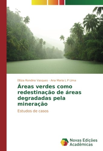 Áreas verdes como redestinação de áreas degradadas pela mineração: Estudos de casos