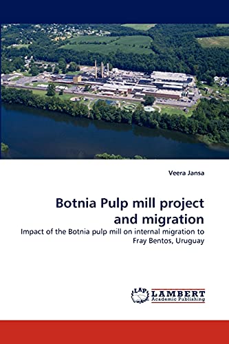 Botnia Pulp mill project and migration: Impact of the Botnia pulp mill on internal migration to Fray Bentos, Uruguay