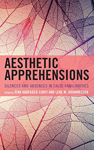 Aesthetic Apprehensions: Silence and Absence in False Familiarities (Transforming Literary Studies)