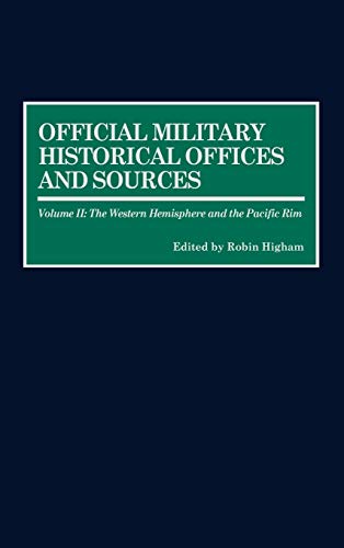 Official Military Historical Offices and Sources: Volume II: The Western Hemisphere and the Pacific Rim