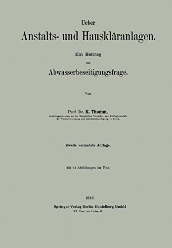 Ueber Anstalts- und Hauskläranlagen: Ein Beitrag zur Abwasserbeseitigungsfrage