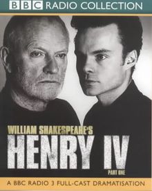 King Henry IV: A BBC Radio 3 Full-cast Dramatisation. Starring Julian & Jamie Glover Pt.1 (BBC Radio Collection)