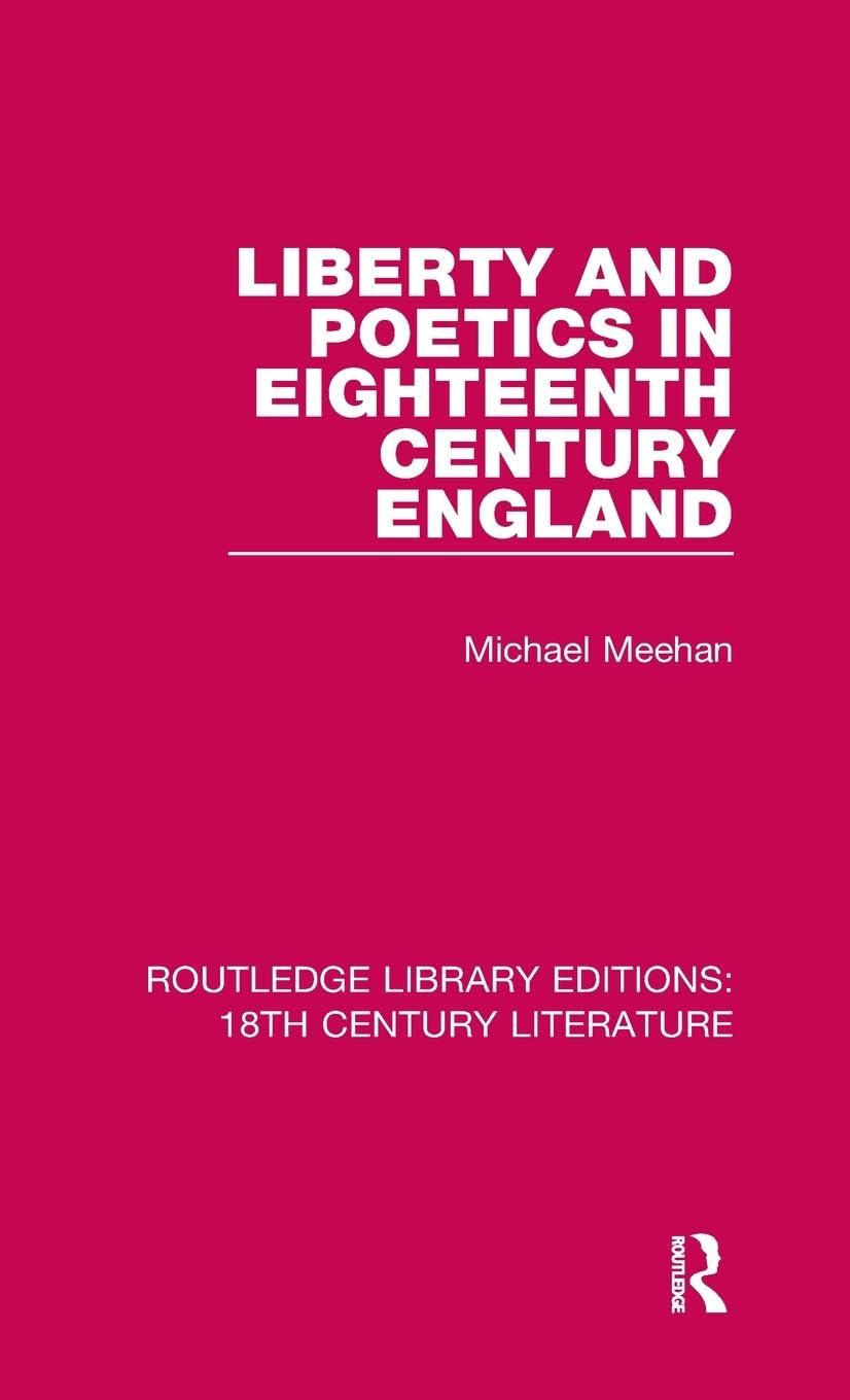 Liberty and Poetics in Eighteenth Century England (Routledge Library Editions: 18th Century Literature, 10, Band 10)