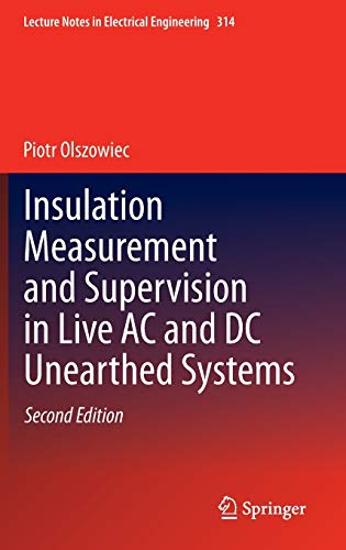 Insulation Measurement and Supervision in Live AC and DC Unearthed Systems (Lecture Notes in Electrical Engineering, 314, Band 314)