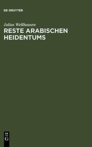 Reste arabischen Heidentums: Gesammelt und erläutert