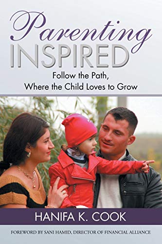 Parenting Inspired: Follow the Path, Where the Child Loves to Grow