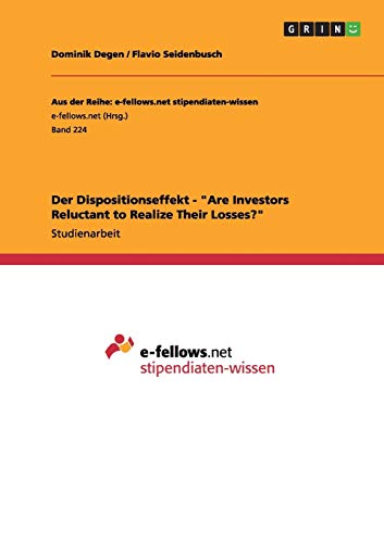 Der Dispositionseffekt - Are Investors Reluctant to Realize Their Losses?