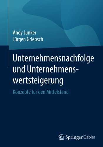 Unternehmensnachfolge und Unternehmenswertsteigerung: Konzepte für den Mittelstand