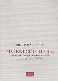 Divieni ciò che sei. Pensieri sul coraggio di essere se stessi (Memorie future)