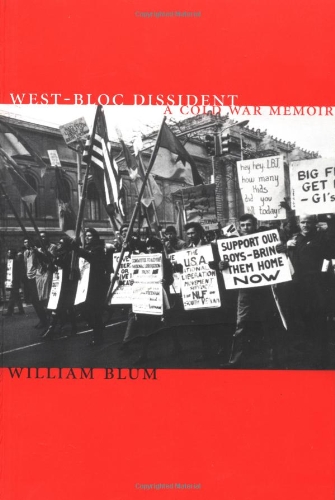 West-Bloc Dissident: A Cold War Memoir: Memoir of an Anti-CIA Activist