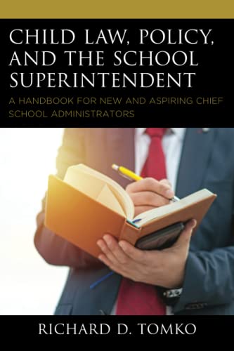 Child Law, Policy, and the School Superintendent: A Handbook for New and Aspiring Chief School Administrators