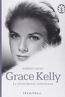 Grace Kelly. La principessa americana