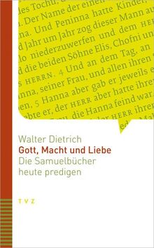 Gott, Macht und Liebe: Die Samuelbücher heute predigen (Bibel heute predigen)