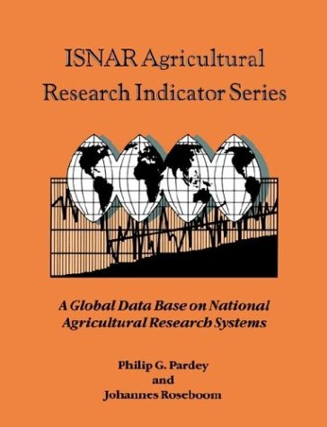 ISNAR Agric Research Indicator Ser: A Global Data Base on National Agricultural Research Systems (Isnar Agricultural Research Indicator)