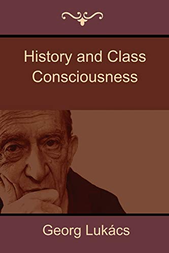 Georg Lukacs History And Class Consciousness