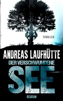 Der verschwundene See: Thriller