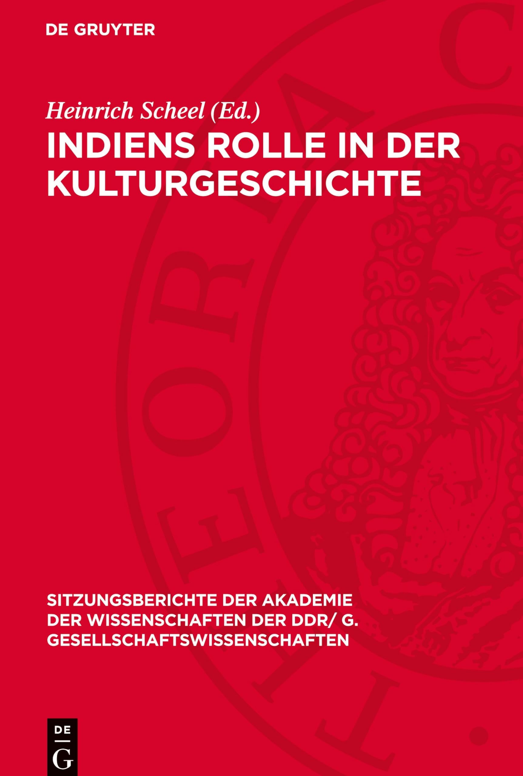 Indiens Rolle in der Kulturgeschichte: Dem Wirken Walter Rubens gewidmet (Sitzungsberichte der Akademie der Wissenschaften der DDR/ G. Gesellschaftswissenschaften, 1980, 12)