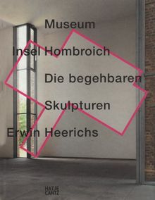 Museum Insel Hombroich. Die begehbaren Skulpturen Erwin Heerichs