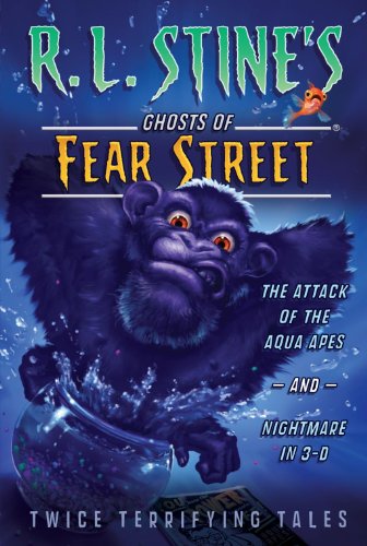 The Attack of the Aqua Apes and Nightmare in 3-D: Twice Terrifying Tales (R.L. Stine's Ghosts of Fear Street)